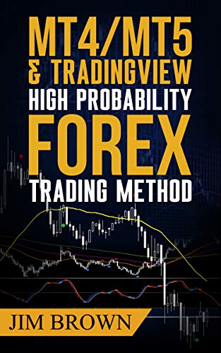 MT4/MT5 & Trading View High Probability Forex Trading Method: TradingView Indicators now included in the download package - Epub + Converted Pdf